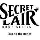 Secret Lair: Drop Series - Bad to the Bones